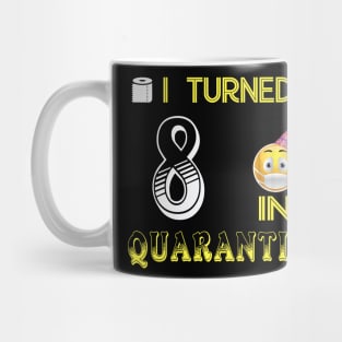 I Turned 8 in quarantine Funny face mask Toilet paper Mug